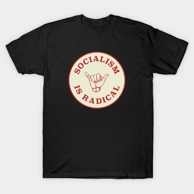 Socialism Is Radical T-Shirt by Football from the Left